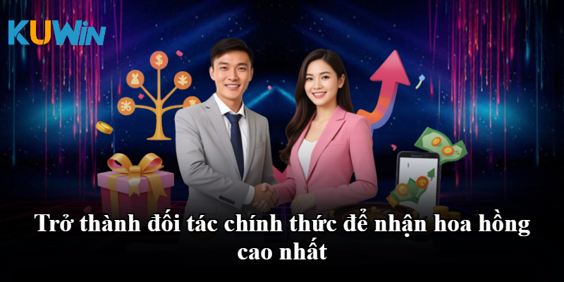 Trở thành đối tác để tiếp cận chính sách hoa hồng hấp dẫn 